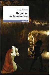 Requiem nella memoria - Luigi Somma - Libro Gruppo Albatros Il Filo 2011, Nuove voci | Libraccio.it