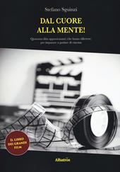 Dal cuore alla mente! Quaranta film appassionanti (che fanno riflettere) per imparare a parlare di cinema