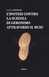 L' ipotesi contro la scienza di Geronimo attraverso il buio