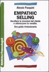 Emphathic selling. Ascoltare le emozioni del cliente e ottimizzare le vendite