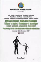 Ethic and sport. Youth and manager-Etica e sport. Giovani e manager. Proceedings of the XVI Congress of Panathlon International (Antwerp, 22-24 november 2007). Ediz. bilingue