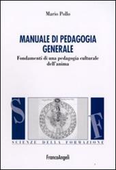 Manuale di pedagogia generale. Fondamenti di una pedagogia culturale dell'anima