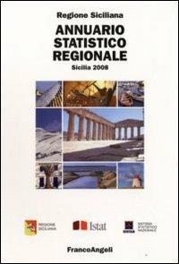 Annuario statistico regionale. Sicilia 2008  - Libro Franco Angeli 2009, Università-Economia | Libraccio.it