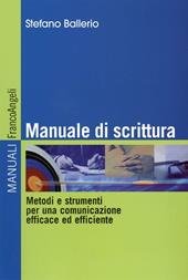 Manuale di scrittura. Metodi e strumenti per una comunicazione efficace ed efficiente