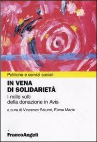 In vena di solidarietà. I mille volti della donazione in Avis  - Libro Franco Angeli 2010, Politiche e servizi sociali | Libraccio.it