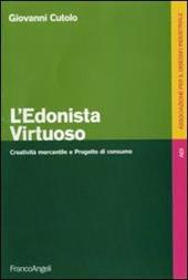 L' edonista virtuoso. Creatività mercantile e progetto di consumo