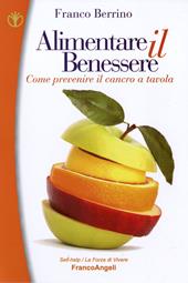 Alimentare il benessere. Come prevenire il cancro a tavola