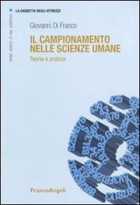 Il campionamento nelle scienze umane. Teoria e pratica - Giovanni Di Franco - Libro Franco Angeli 2010, La cassetta degli attrezzi | Libraccio.it