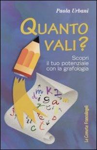 Quanto vali? Scopri il tuo potenziale con la grafologia - Paola Urbani - Libro Franco Angeli 2011, Le comete | Libraccio.it