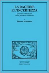 La ragione e l'incertezza. Filosofia e medicina nella prima età moderna