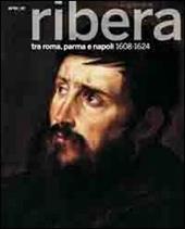 Il giovane Ribera tra Roma, Parma e Napoli. 1608-1624. Catalogo della mostra (Napoli, settembre 2011-gennaio 2012). Ediz. illustrata