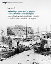 Archeologia e restauro in Spagna. L'anfiteatro romano di Tarragona-Arqueologìa y restauraciòn en Espana. El anfiteatro romano de Tarragona