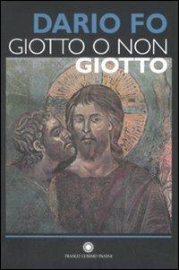 Giotto o non Giotto - Dario Fo - Libro Franco Cosimo Panini 2009 | Libraccio.it