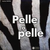 Pelle a pelle. Ediz. illustrata