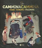 Cammina cammina... Fiabe d'Europa in figurina. Ediz. illustrata