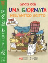 Gioca con una giornata nell'antico Egitto. Museo egizio. Ediz. illustrata