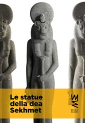 Le statue della dea Sekhmet. Ediz. illustrata