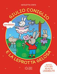 Giulio Coniglio e la leprotta gelosa. Ediz. a colori - Nicoletta Costa - Libro Franco Cosimo Panini 2023, Le parole magiche | Libraccio.it