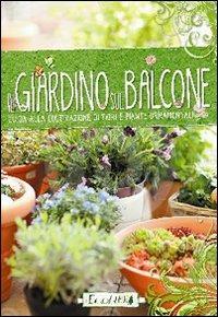Il giardino sul balcone. Guida alla coltivazione di fiori e piante ornamentali  - Libro Ecolibri 2013 | Libraccio.it