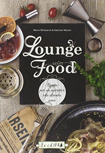 Lounge food. Ricette per un aperitivo che diventa cena  - Libro Ecolibri 2016 | Libraccio.it
