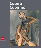 Cubisti Cubismo. Ediz. illustrata