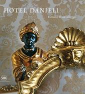 Hotel Danieli. Ritratto di un albergo. Ediz. italiana e inglese