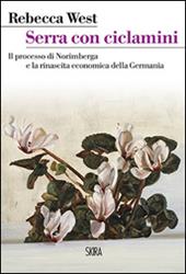 Serra con ciclamini. Il processo di Norimberga e la rinascita economica della Germania