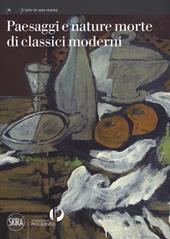 Paesaggi e nature morte di classici moderni. Ediz. a colori