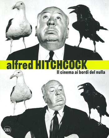 Alfred Hitchcock. Il cinema ai bordi del nulla. Ediz. illustrata  - Libro Skira 2019 | Libraccio.it