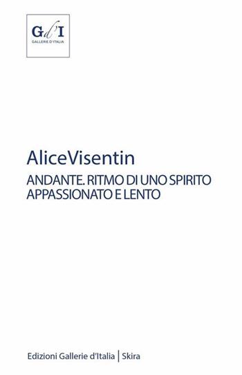 Alice Visentin andante. Ritmo di uno spirito appassionato e lento. Ediz. illustrata - Ilaria Gianni, Caterina Molteni - Libro Skira 2021, Arte moderna. Cataloghi | Libraccio.it