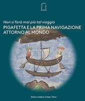 «Non si farà mai più tal viaggio». Pigafetta e la prima navigazione attorno al mondo