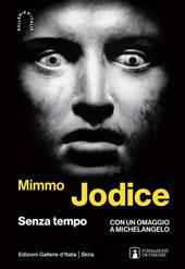 Mimmo Jodice. Senza tempo. Ediz. illustrata