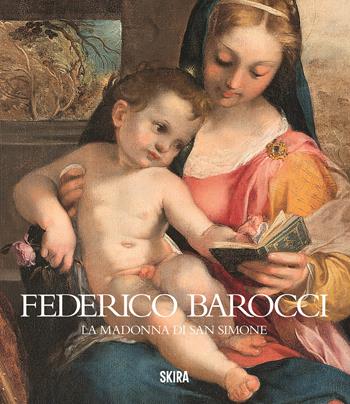 Federico Barocci. La Madonna di san Simone  - Libro Skira 2024, Cataloghi di arte antica | Libraccio.it