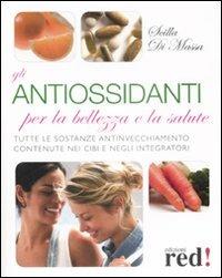 Gli antiossidanti per la bellezza e la salute - Scilla Di Massa - Libro Red Edizioni 2009, Bella e in forma | Libraccio.it