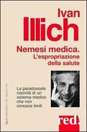 Nemesi medica. La paradossale nocività di un sistema medico che non conosce limiti