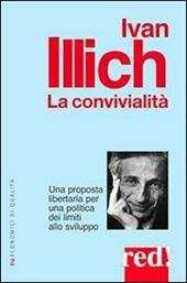 La convivialità. Una proposta libertaria per una politica dei limiti allo sviluppo