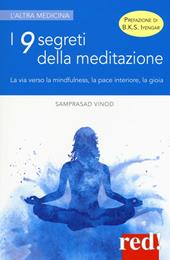 I 9 segreti della meditazione. La via verso la mindfulness, la pace interiore, la gioia