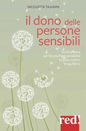 Il dono delle persone sensibili. Guida pratica per fare dell'ipersensibilità il nostro centro di equilibrio