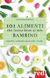 101 alimenti che fanno bene al mio bambino