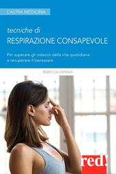 Tecniche di respirazione consapevole. Per superare gli ostacoli della vita quotidiana e recuperare il benessere