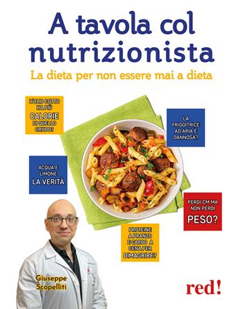 A tavola col nutrizionista. La dieta per non essere mai a dieta - Giuseppe Scopelliti - Libro Red Edizioni 2023, Strenne | Libraccio.it