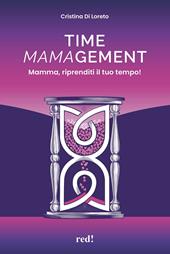 Time mamagement. Mamma, riprenditi il tuo tempo! Con audiolibro. Con video scaricabili tramite QRCode