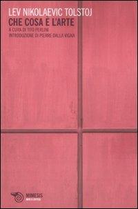 Che cosa è l'arte - Lev Tolstoj - Libro Mimesis 2010, Arte e critica | Libraccio.it
