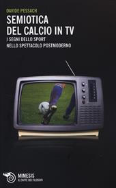 Semiotica del calcio in TV. I segni dello sport nello spettacolo postmoderno