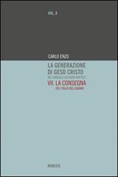 La generazione di Gesù Cristo nel Vangelo secondo Matteo. Vol. 7: La consegna del figlio dell'Adamo.