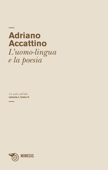 Un salto nell'alto. Vol. 1\2: L'uomo-lingua e la poesia. - Adriano Accattino - Libro Mimesis 2015, Salto nel buio | Libraccio.it