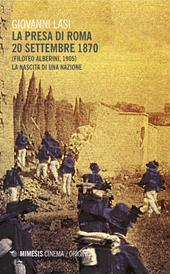 La presa di Roma 20 settembre 1870 (Filoteo Alberini, 1905). La nascita di una nazione