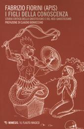 I figli della conoscenza. Storia critica dello gnosticismo e del neo-gnosticismo