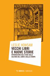 Vecchi libri e nuove storie. Introduzione agli studi sulla cultura del libro e della stampa