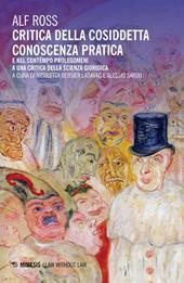 Critica della cosiddetta conoscenza pratica e nel contempo prolegomeni a una critica della scienza giuridica